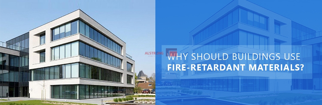 Why should buildings use Fire-retardant materials?