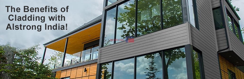 The Benefits of Cladding with Alstrong India!